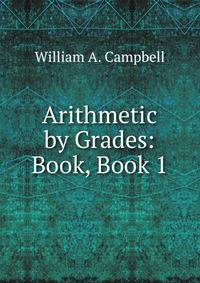 Arithmetic by Grades: Book, Book 1