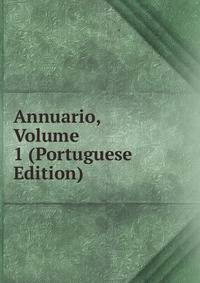 Annuario, Volume 1 (Portuguese Edition)