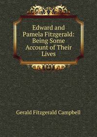 Edward and Pamela Fitzgerald: Being Some Account of Their Lives