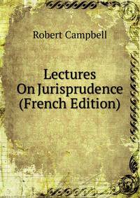 Lectures On Jurisprudence (French Edition)
