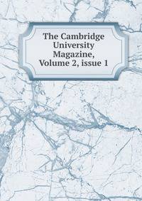 The Cambridge University Magazine, Volume 2, issue 1