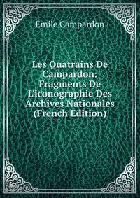 Les Quatrains De Campardon: Fragments De L'iconographie Des Archives Nationales (French Edition)