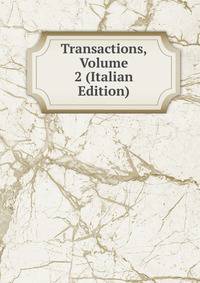 Transactions, Volume 2 (Italian Edition)