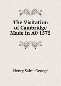 The Visitation of Cambridge Made in A0 1575