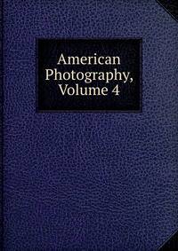 American Photography, Volume 4