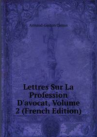 Lettres Sur La Profession D'avocat, Volume 2 (French Edition)