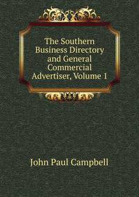 The Southern Business Directory and General Commercial Advertiser, Volume 1