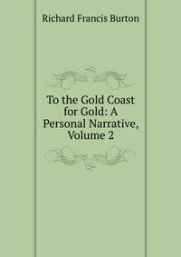 To the Gold Coast for Gold: A Personal Narrative, Volume 2