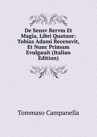 De Sensv Rervm Et Magia, Libri Quatuor: Tobias Adami Recensvit, Et Nunc Primum Evulgauit (Italian Edition)