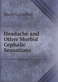 Headache and Other Morbid Cephalic Sensations