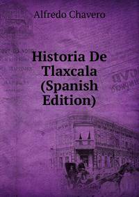 Historia De Tlaxcala (Spanish Edition)