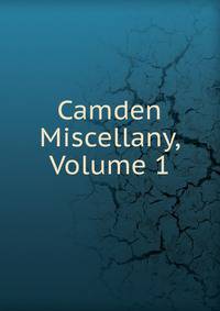 Camden Miscellany, Volume 1