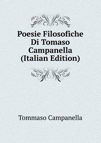 Poesie Filosofiche Di Tomaso Campanella (Italian Edition)