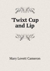 'Twixt Cup and Lip