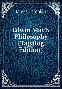 Edwin May'S Philosophy (Tagalog Edition)