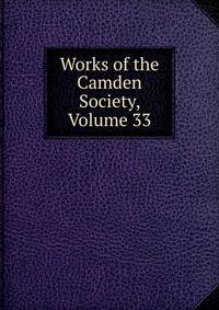 Works of the Camden Society, Volume 33