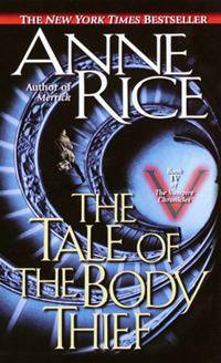 The Tale of the Body Thief (Vampire Chronicles Series #4)