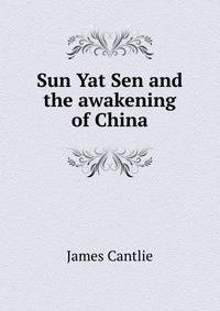 Sun Yat Sen and the awakening of China