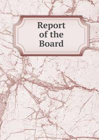 Report of the Board