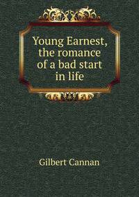Young Earnest, the romance of a bad start in life
