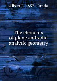 The elements of plane and solid analytic geometry