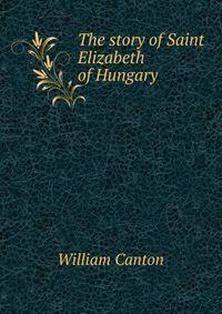 The story of Saint Elizabeth of Hungary