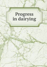 Progress in dairying