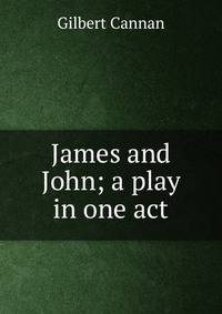James and John; a play in one act