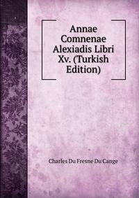 Annae Comnenae Alexiadis Libri Xv. (Turkish Edition)