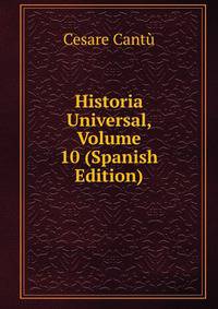 Historia Universal, Volume 10 (Spanish Edition)