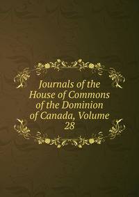 Journals of the House of Commons of the Dominion of Canada, Volume 28