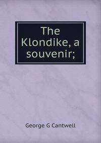 The Klondike, a souvenir;