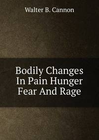 Bodily Changes In Pain Hunger Fear And Rage