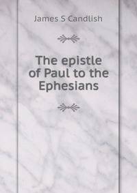 The epistle of Paul to the Ephesians