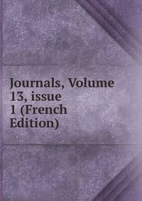 Journals, Volume 13, issue 1 (French Edition)