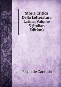 Storia Critica Della Letteratura Latina, Volume 3 (Italian Edition)