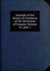 Journals of the House of Commons of the Dominion of Canada, Volume 41, part 1