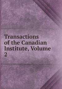 Transactions of the Canadian Institute, Volume 2