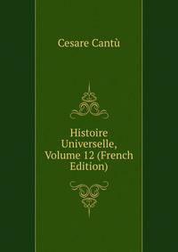 Histoire Universelle, Volume 12 (French Edition)