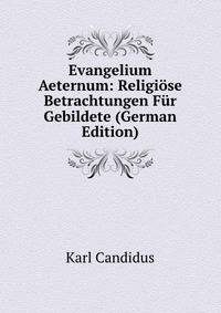 Evangelium Aeternum: Religiose Betrachtungen Fur Gebildete (German Edition)