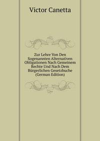 Zur Lehre Von Den Sogenannten Alternativen Obligationen Nach Gemeinem Rechte Und Nach Dem Burgerlichen Gesetzbuche (German Edition)