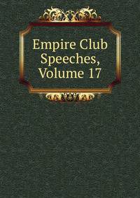 Empire Club Speeches, Volume 17