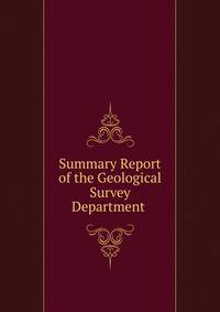 Summary Report of the Geological Survey Department .