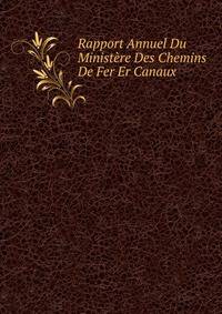 Rapport Annuel Du Ministere Des Chemins De Fer Er Canaux