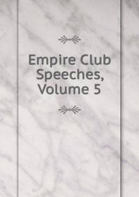 Empire Club Speeches, Volume 5
