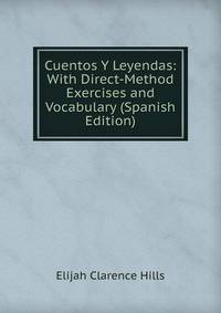 Cuentos Y Leyendas: With Direct-Method Exercises and Vocabulary (Spanish Edition)