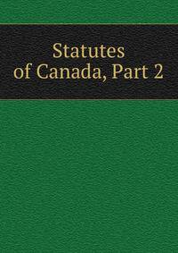 Statutes of Canada, Part 2
