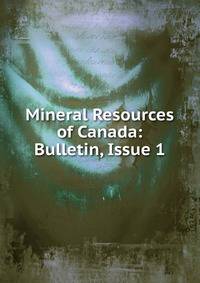 Mineral Resources of Canada: Bulletin, Issue 1