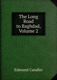The Long Road to Baghdad, Volume 2