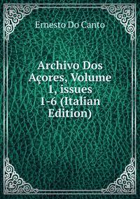 Archivo Dos A?ores, Volume 1, issues 1-6 (Italian Edition)
